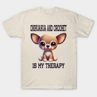 Chihuahua and Crochet is My Therapy T-Shirt